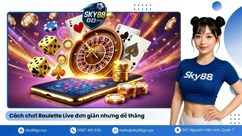 Cách chơi Roulette Live đơn giản nhưng dễ thắng