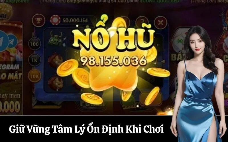 Giữ Vững Tâm Lý Ổn Định Khi Chơi