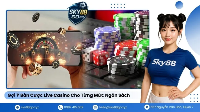 Gợi Ý Bàn Cược Live Casino Cho Từng Mức Ngân Sách