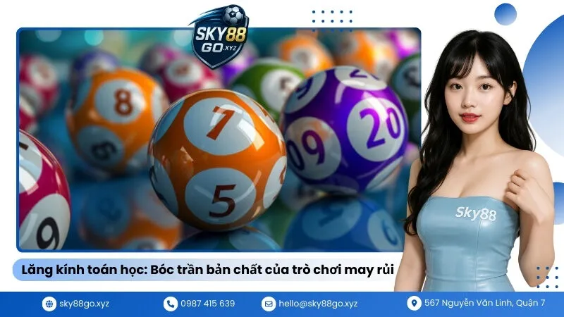 Lăng kính toán học Bóc trần bản chất của trò chơi may rủi