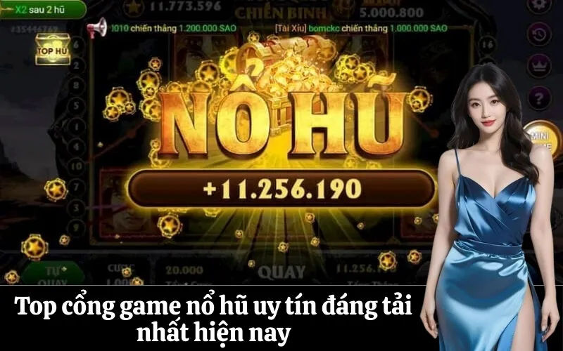 Top cổng game nổ hũ uy tín đáng tải nhất hiện nay